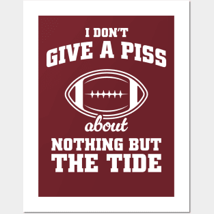 I Don't Give A Piss About Nothing But The Tide - Alabama Football Meme Posters and Art